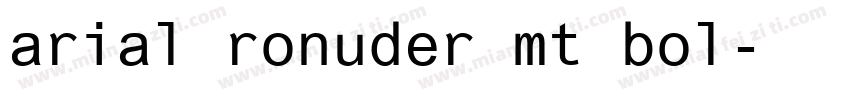 arial ronuder mt bol字体转换